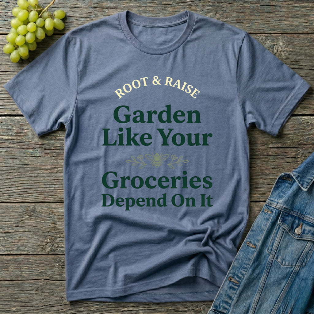 Garden Like Your Groceries Depend On It T-Shirt - Vintage