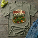 My Grocery Store Has Dirt Floors Gardening T-Shirt