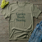 Garden Worth Wearing T-Shirt