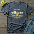Pollinators Grow Dinner T-Shirt