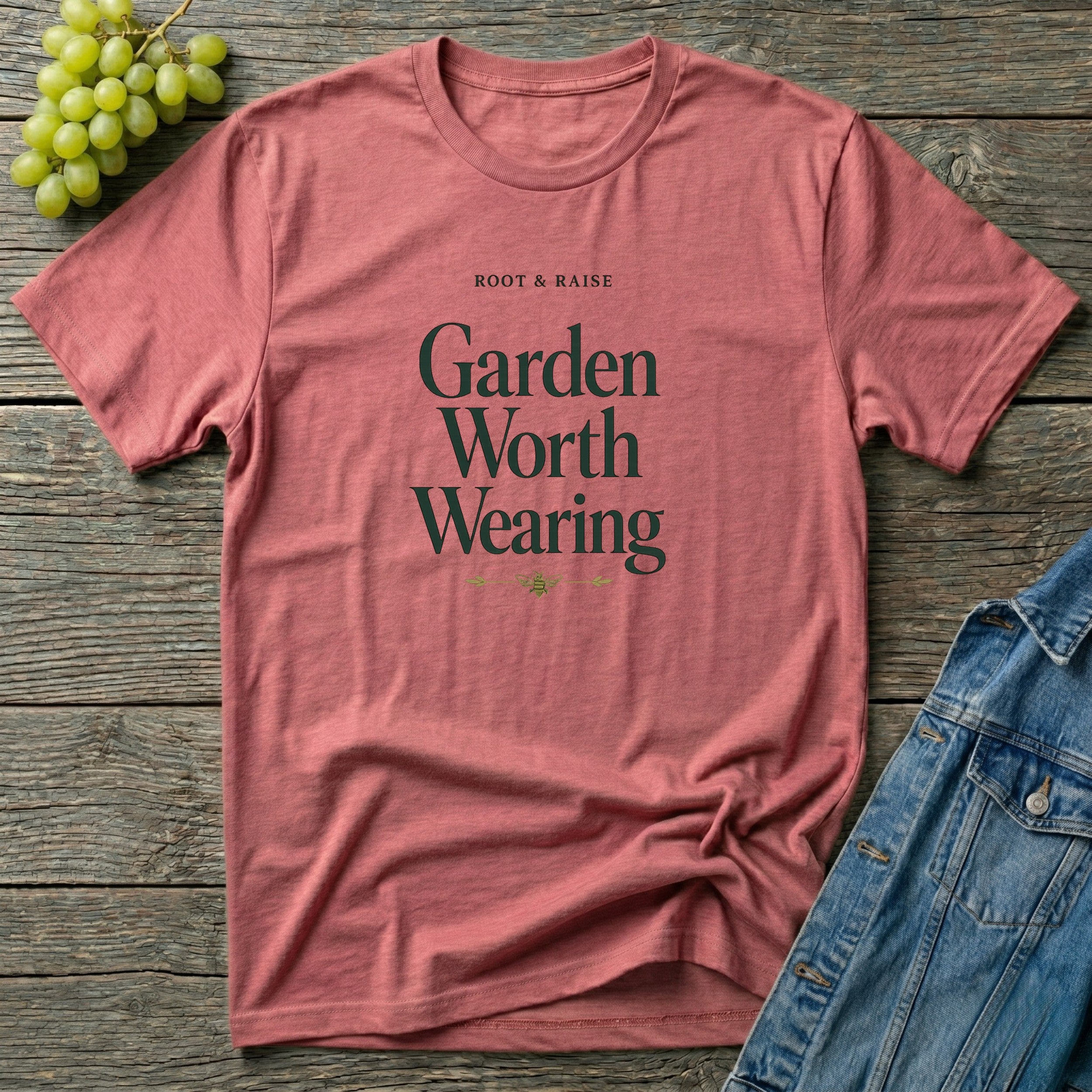 Garden Worth Wearing T-Shirt