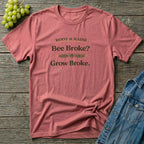 Bee Broke Grow Broke T-Shirt