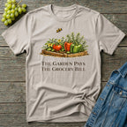 The Garden Pays The Grocery Bill T-Shirt