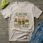 Grow Where You Are Container Gardening T-Shirt