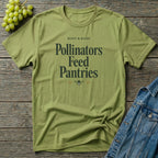 Pollinators Feed Pantries T-Shirt
