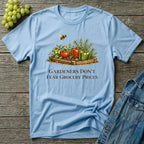 Gardeners Don't Fear Grocery Prices T-Shirt