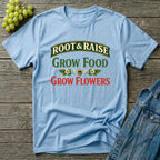 Grow Food Grow Flowers Gardening T-Shirt