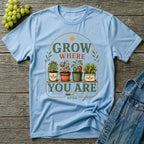 Grow Where You Are Container Gardening T-Shirt