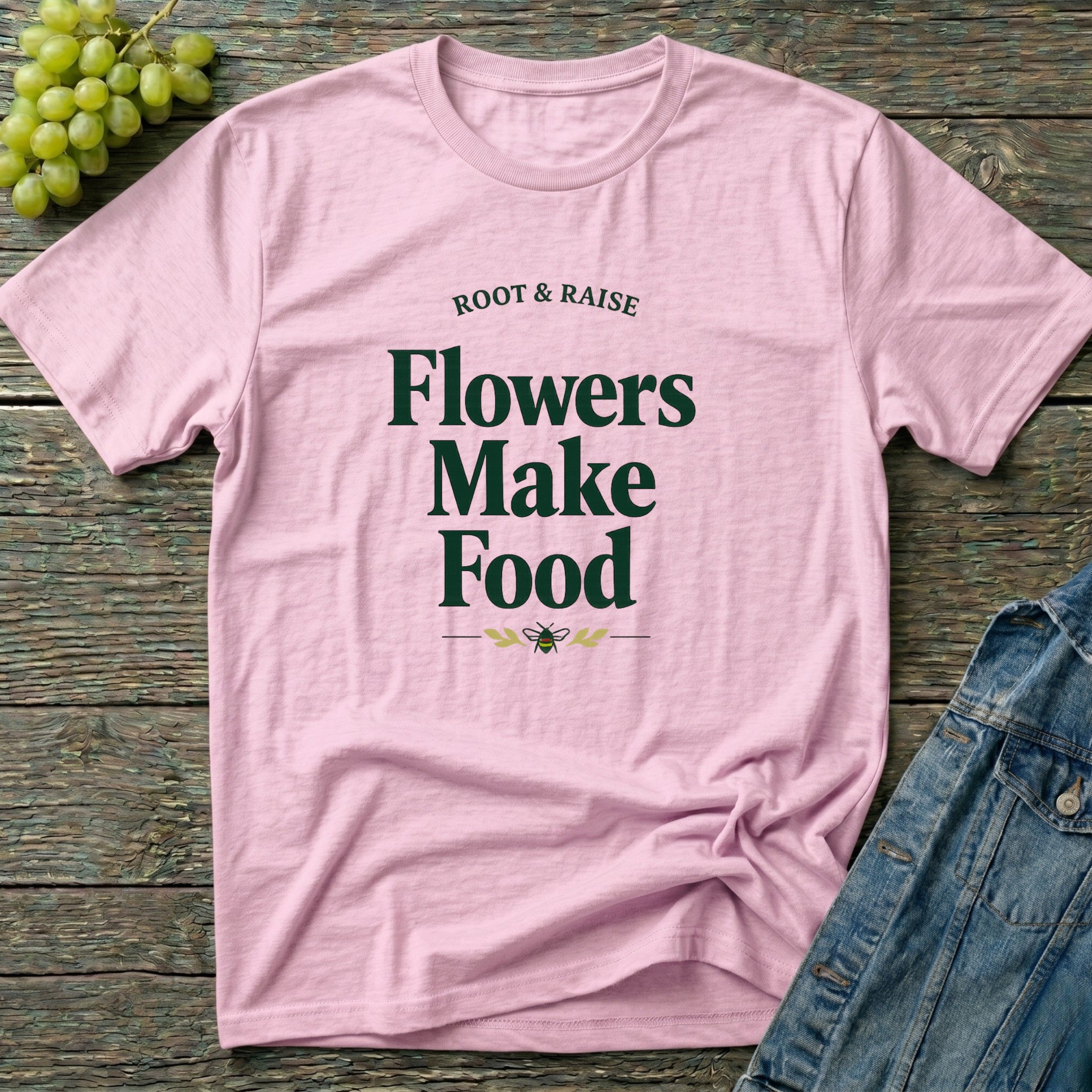 Flowers Make Food T-Shirt