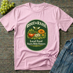 Local Food Starts With Flowers T-Shirt