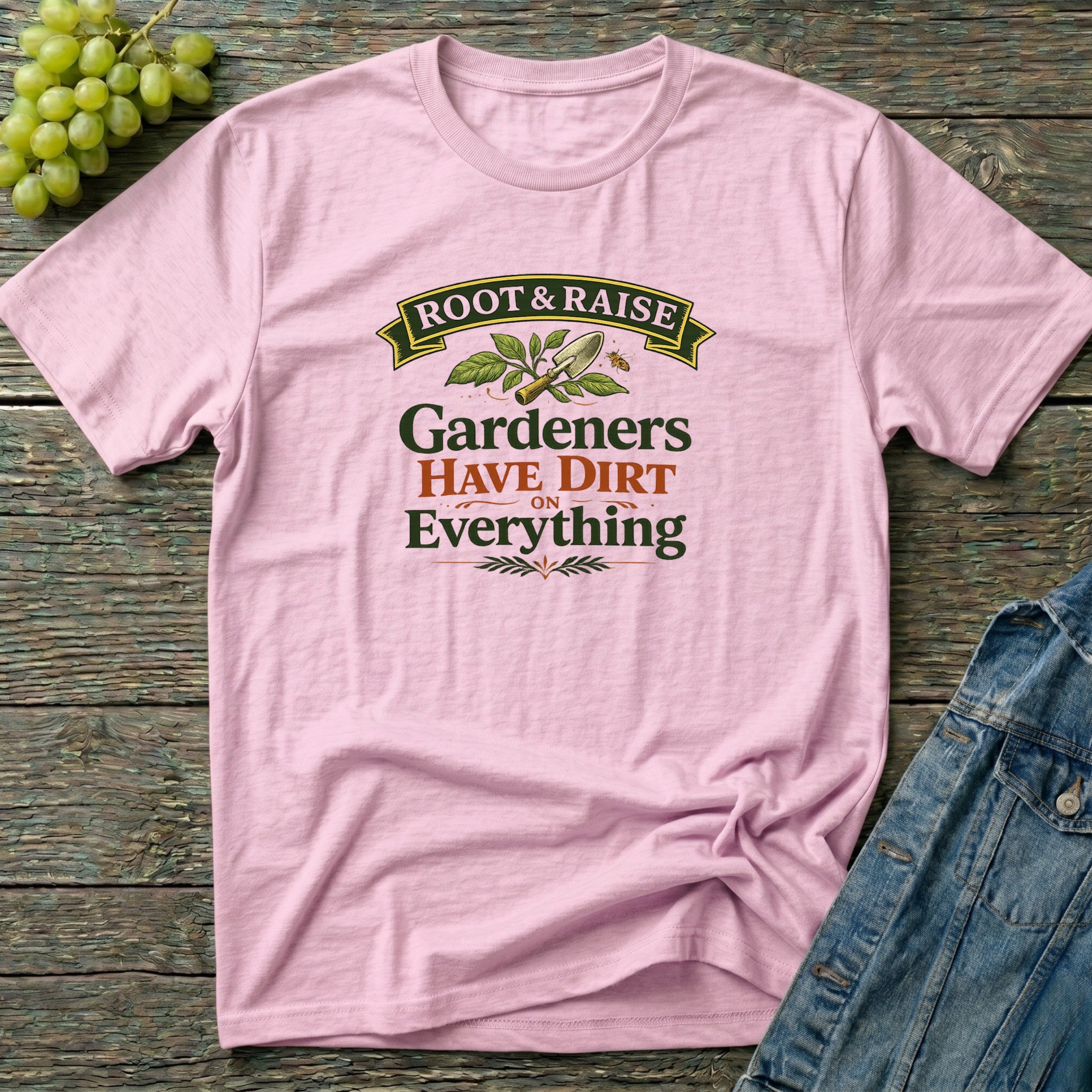 Gardeners Have Dirt On Everything T-Shirt