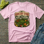 My Grocery Store Has Dirt Floors Gardening T-Shirt