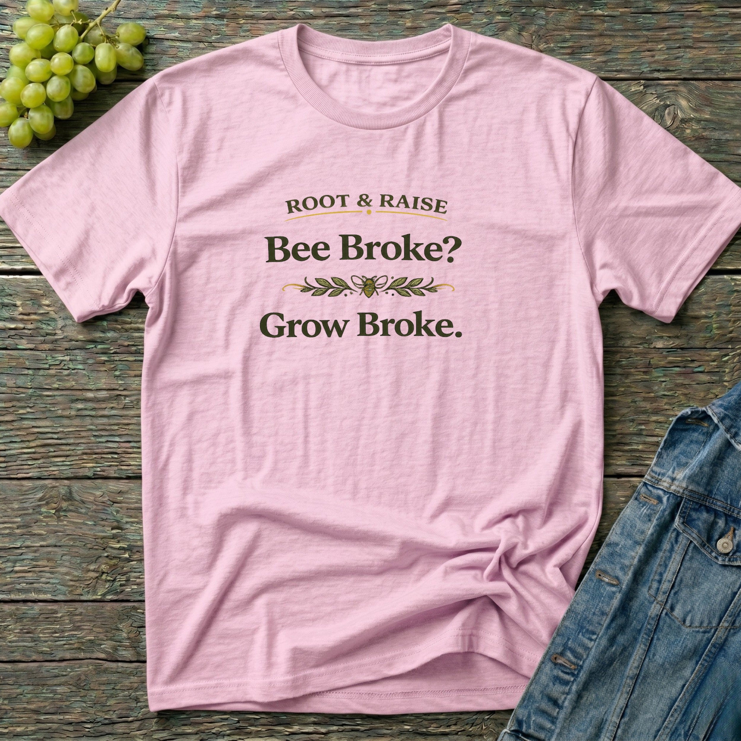 Bee Broke Grow Broke T-Shirt