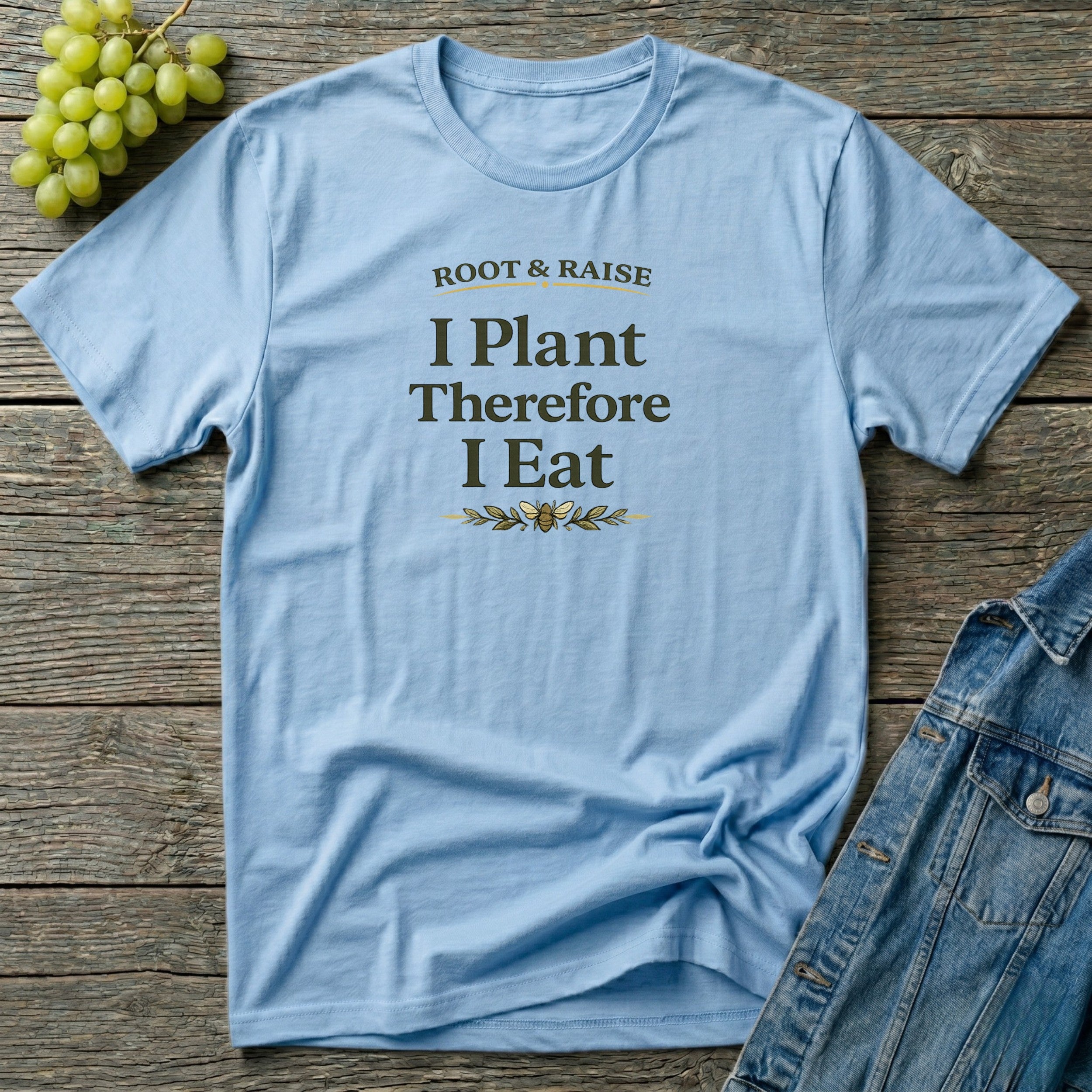 I Plant Therefore I Eat T-Shirt
