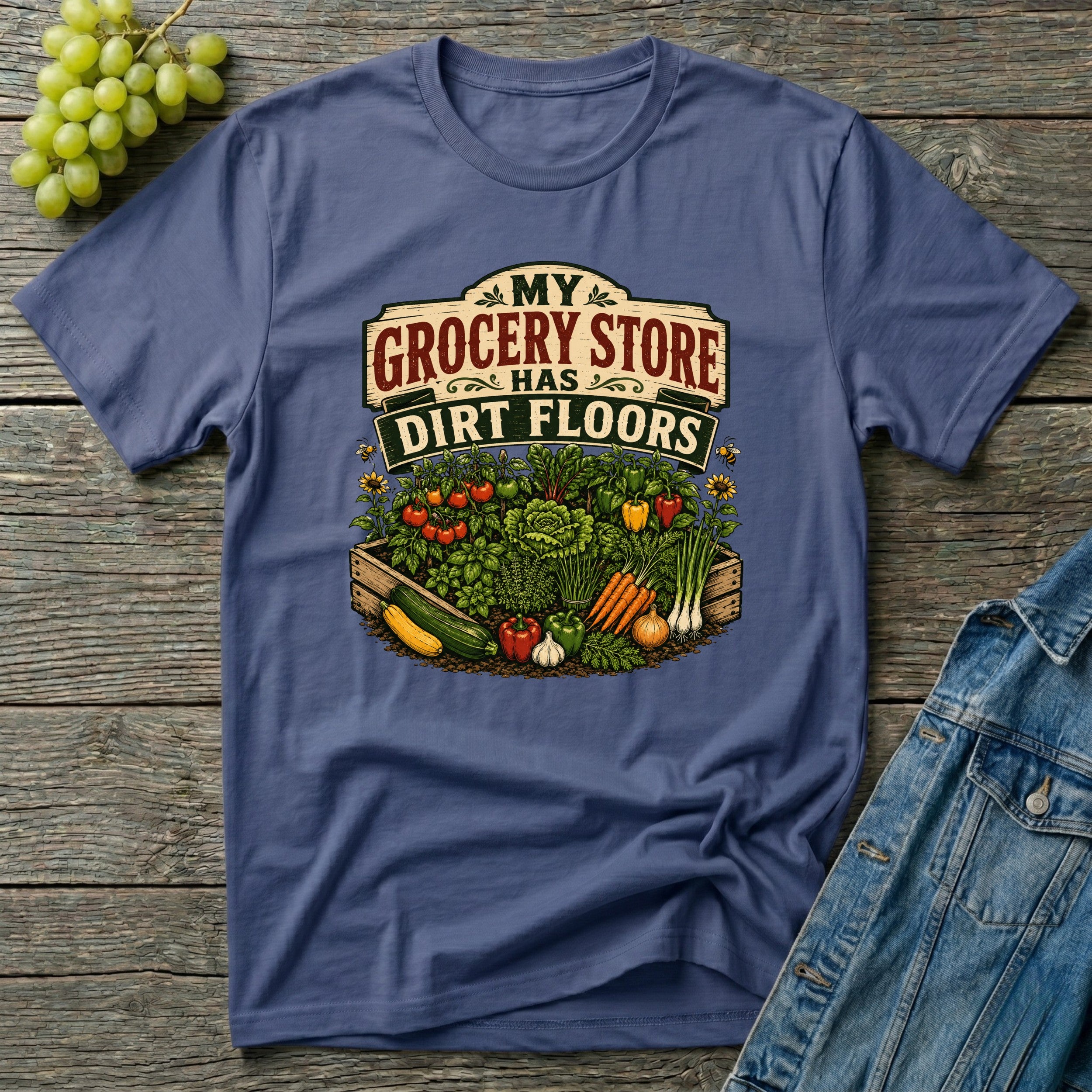My Grocery Store Has Dirt Floors Gardening T-Shirt