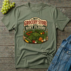 My Grocery Store Has Dirt Floors Gardening T-Shirt