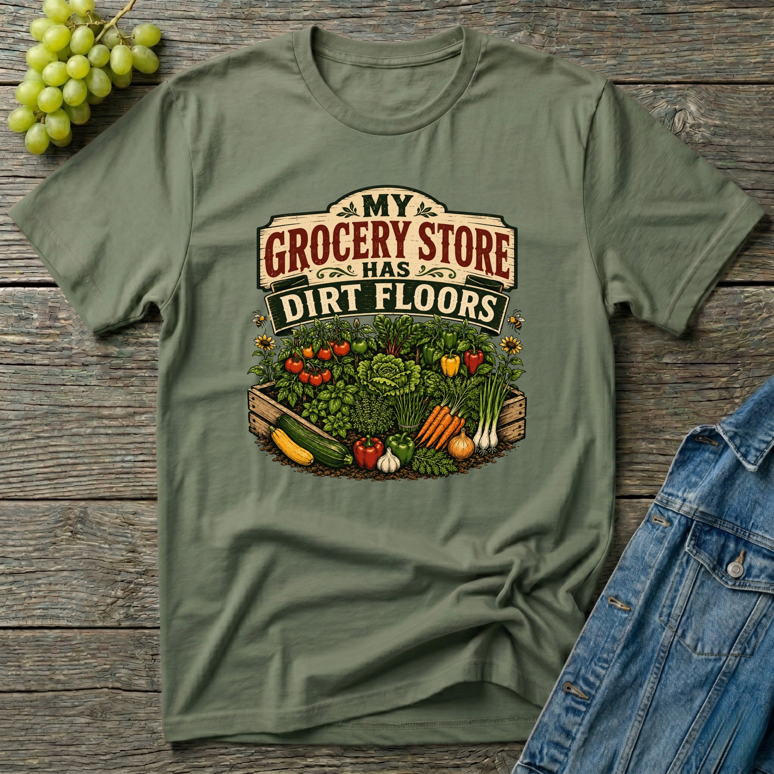 My Grocery Store Has Dirt Floors Gardening T-Shirt