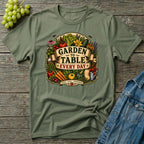 Garden To Table Every Day Gardening T-Shirt