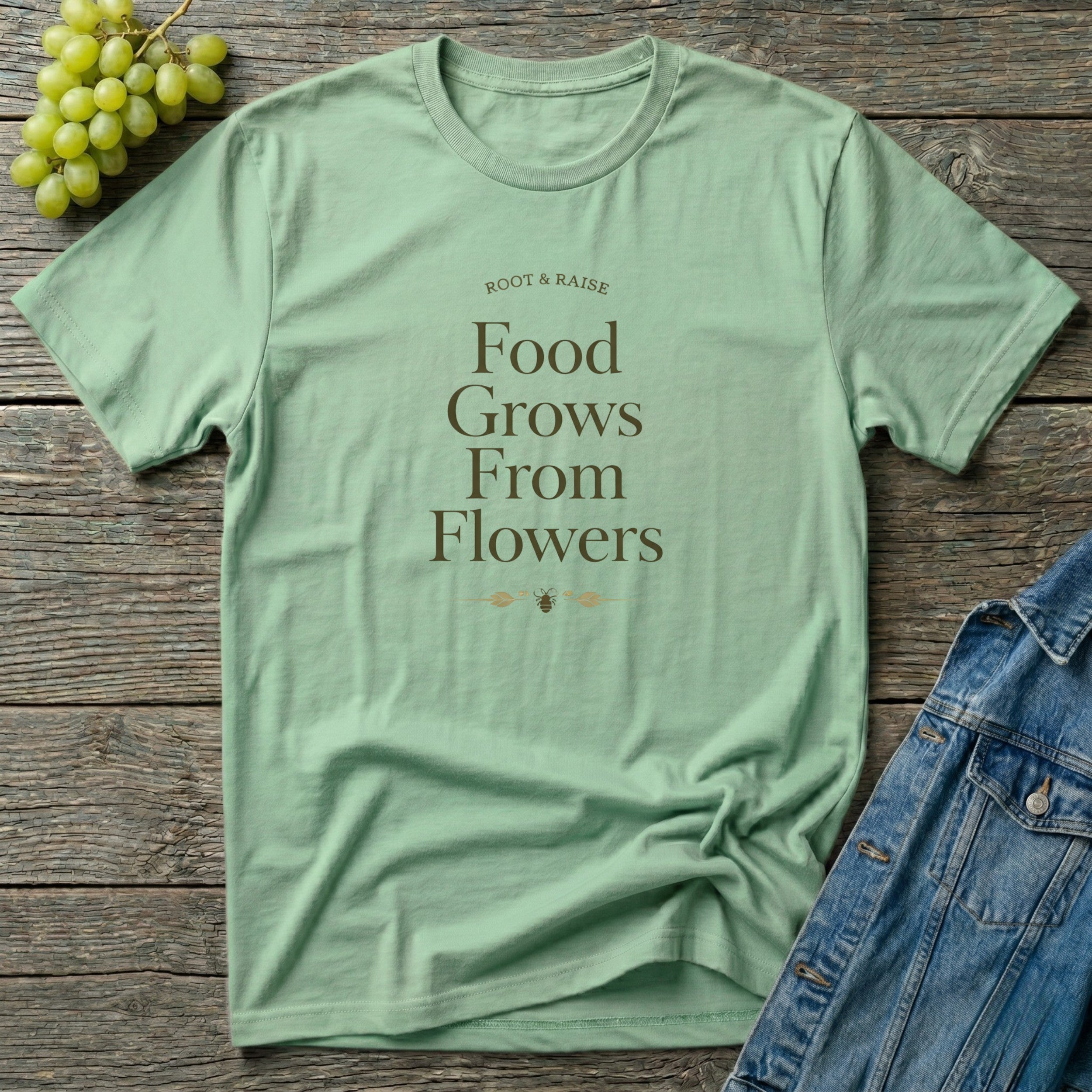Food Grows From Flowers T-Shirt