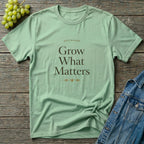 Grow What Matters T-Shirt