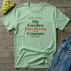 My Garden Pays Better Than Coupons T-Shirt
