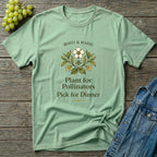 Plant For Pollinators Pick For Dinner T-Shirt