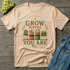 Grow Where You Are Container Gardening T-Shirt
