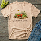 Gardeners Don't Fear Grocery Prices T-Shirt