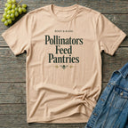 Pollinators Feed Pantries T-Shirt