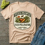 Feed People Feed Pollinators Garden T-Shirt