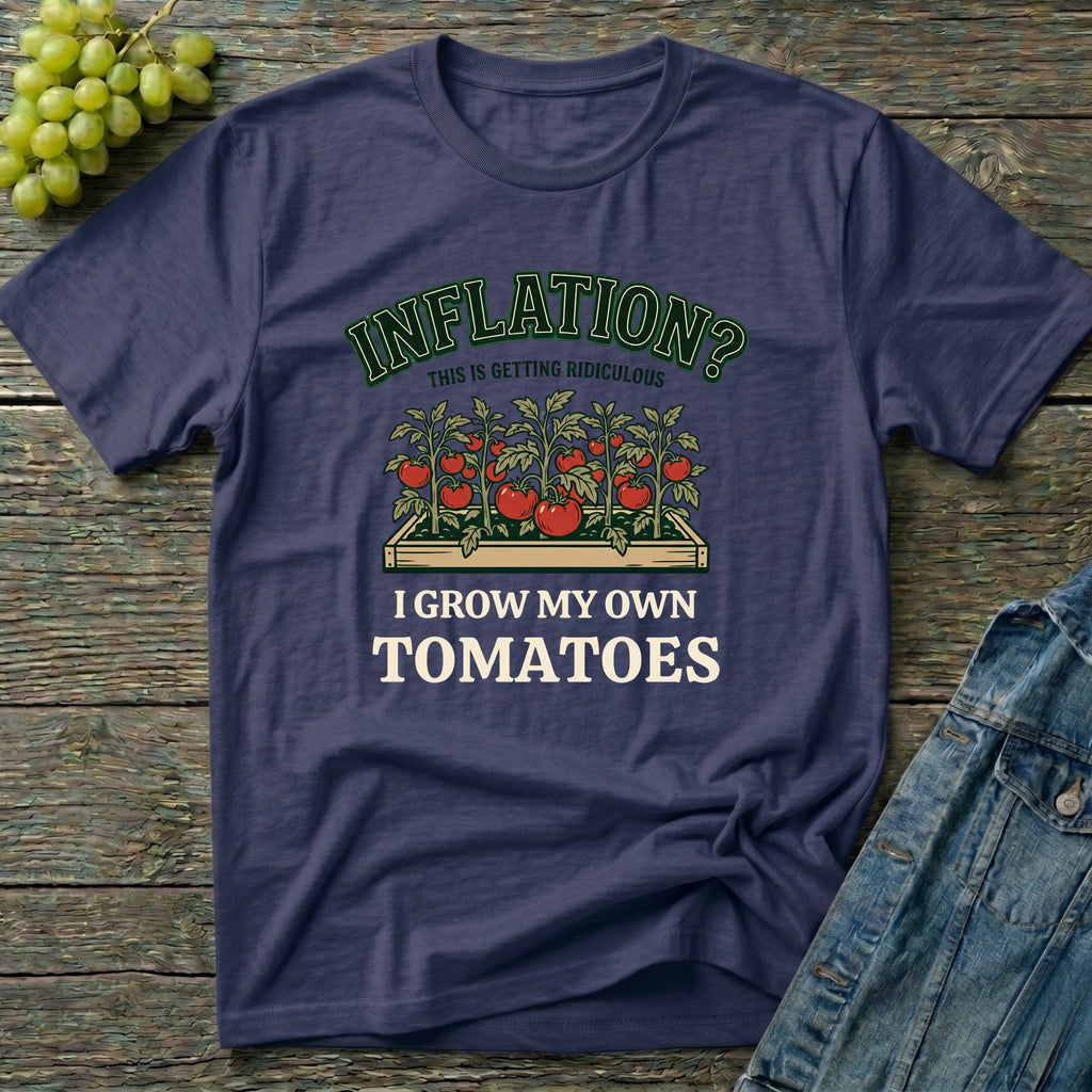 Inflation? I Grow My Own Tomatoes T-Shirt - Ridiculous Dark