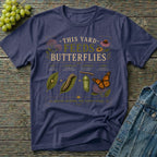 This Yard Feeds Butterflies T-Shirt