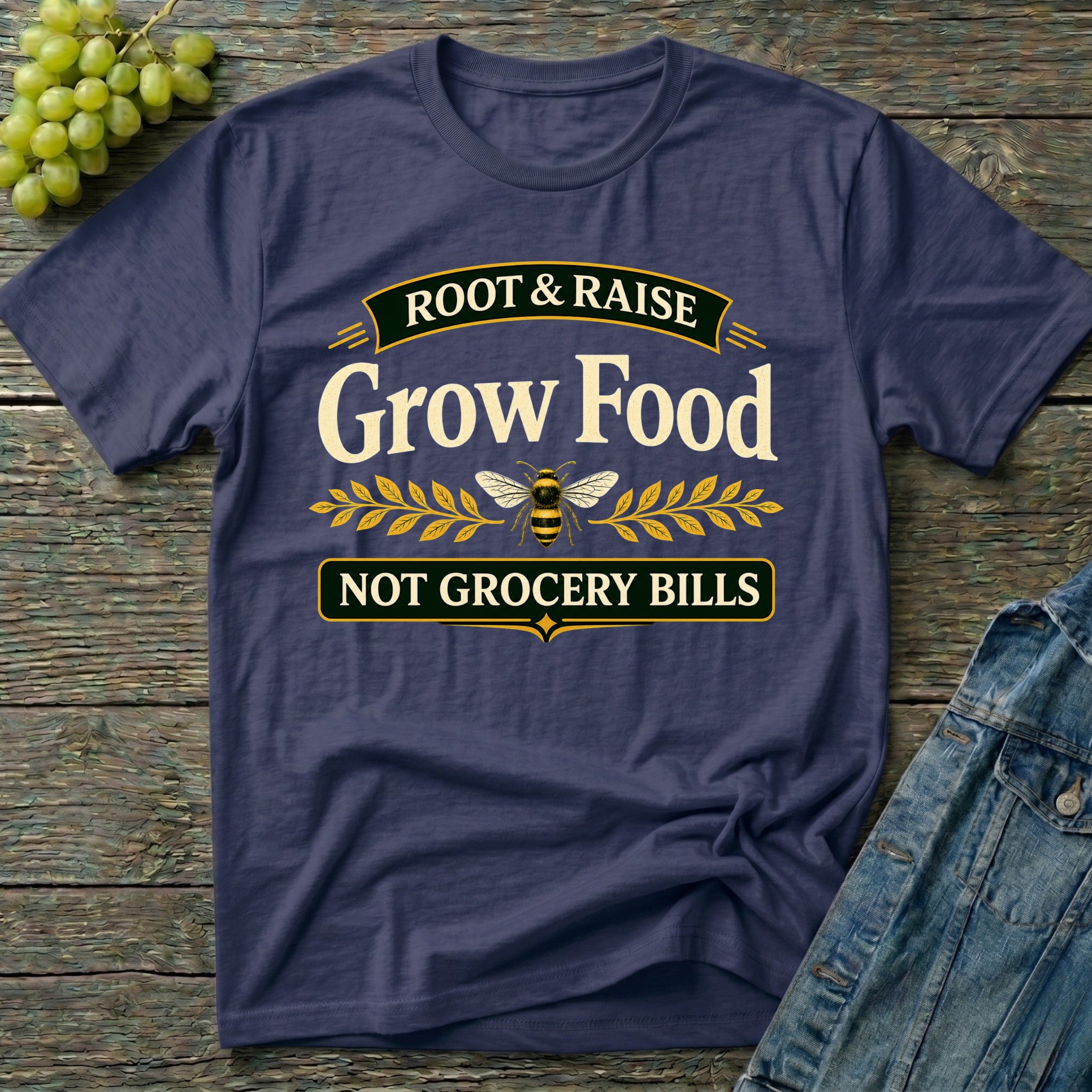 Grow Food Not Grocery Bills Gardening T-Shirt
