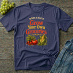 Grow Your Own Groceries T-Shirt