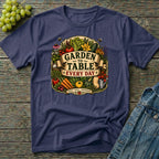 Garden To Table Every Day Gardening T-Shirt