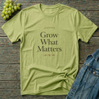 Grow What Matters T-Shirt