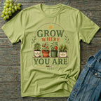 Grow Where You Are Container Gardening T-Shirt