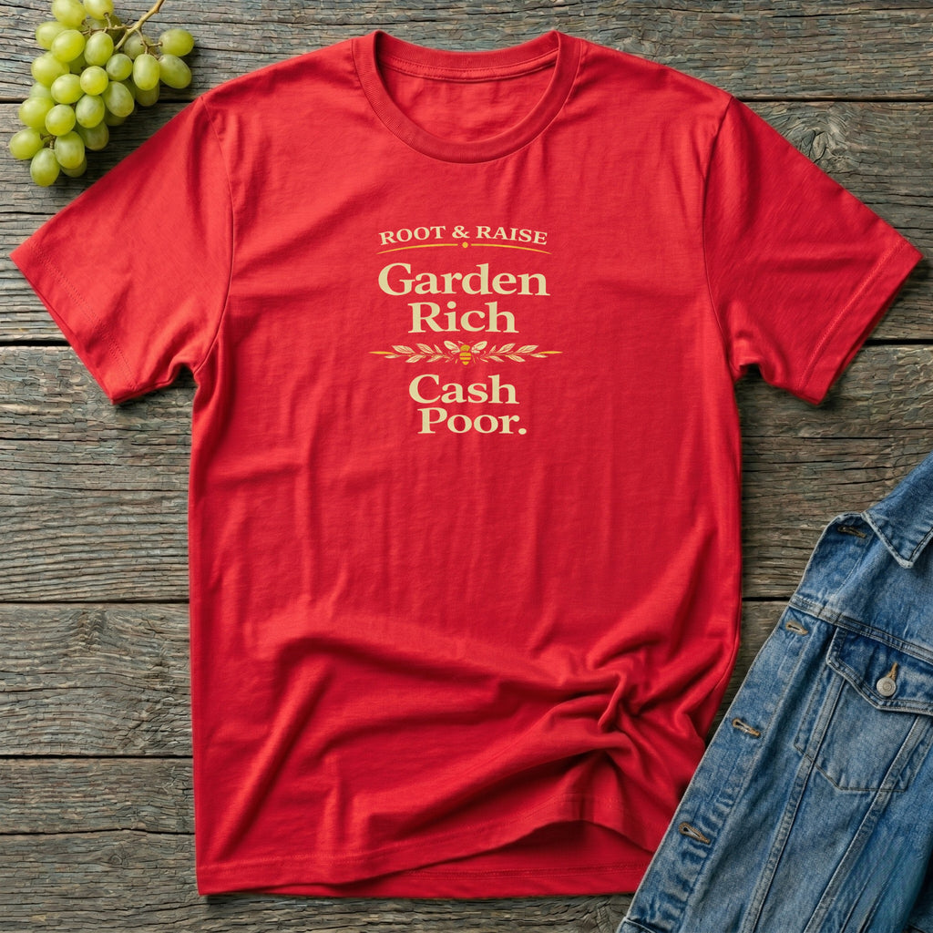 Garden Rich Cash Poor T-Shirt