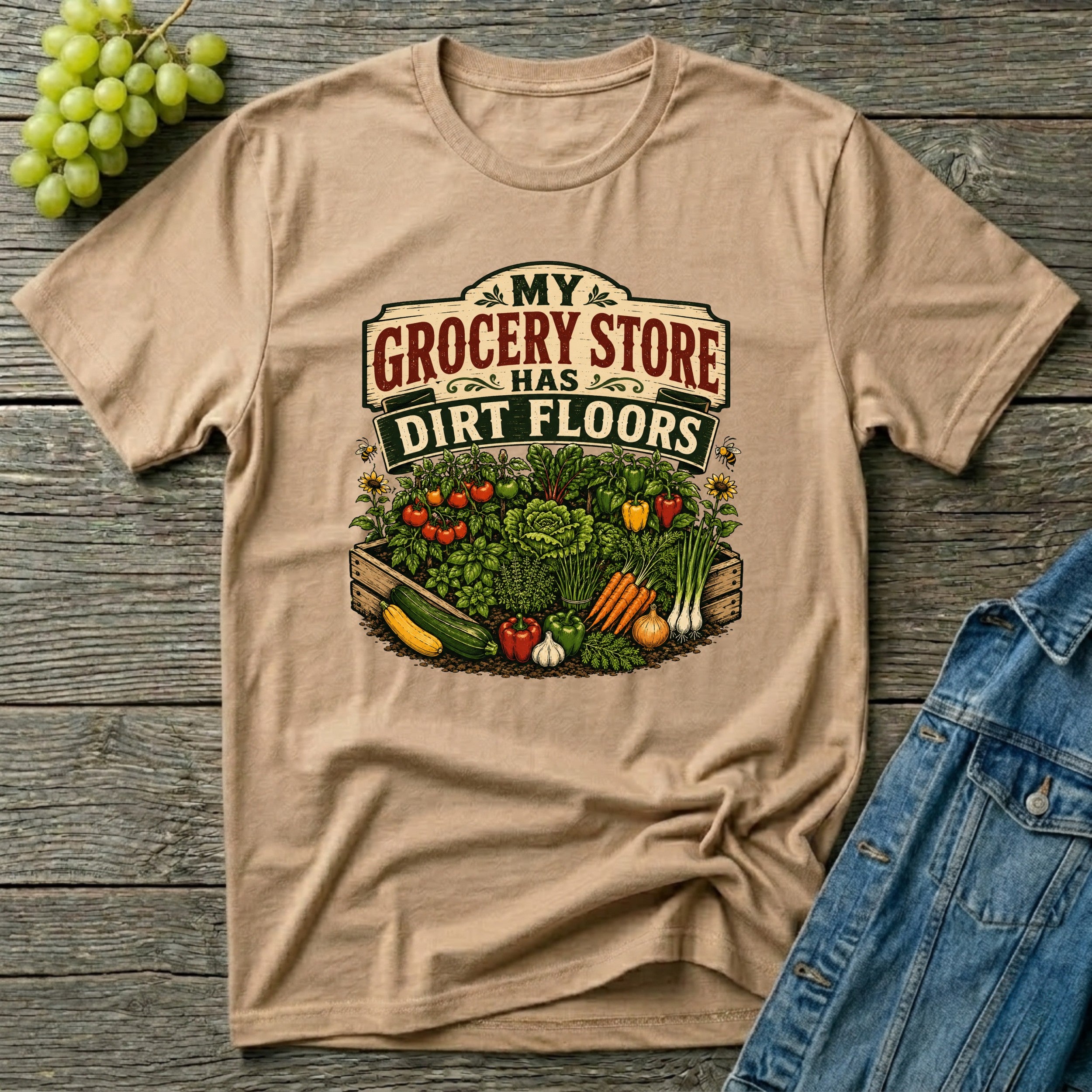 My Grocery Store Has Dirt Floors Gardening T-Shirt