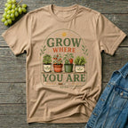 Grow Where You Are Container Gardening T-Shirt
