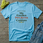 My Garden Pays Better Than Coupons T-Shirt