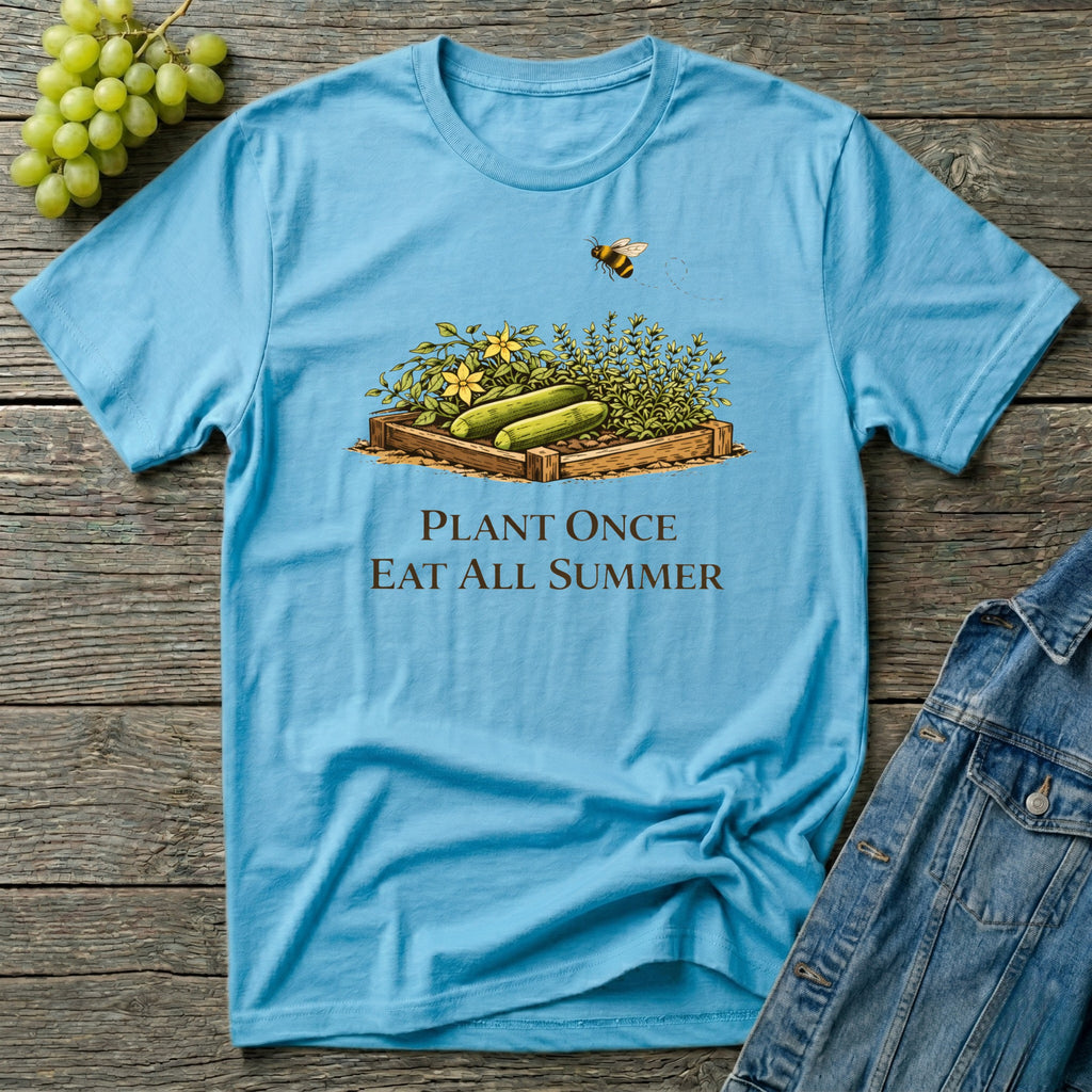 Plant Once Eat All Summer T-Shirt