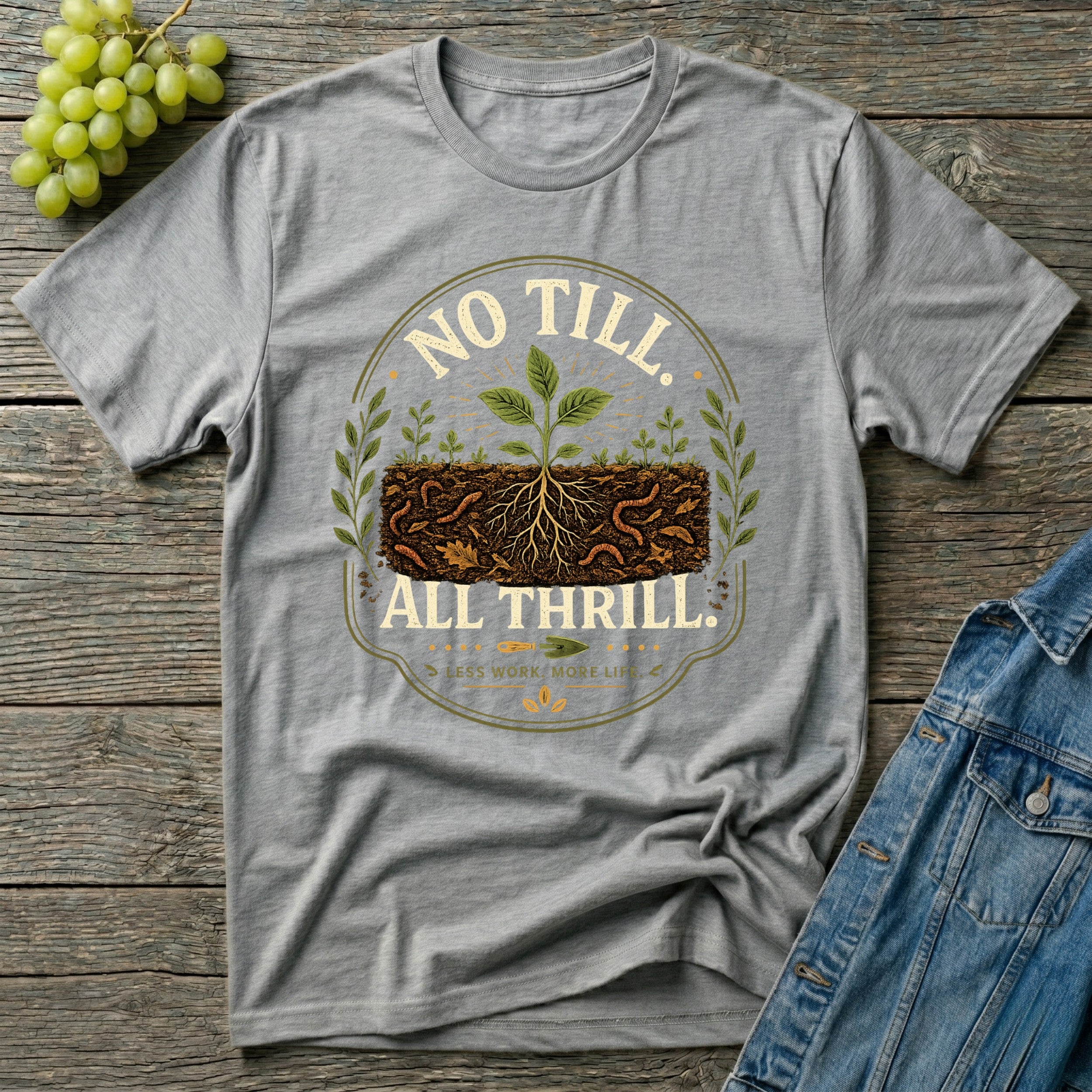 No Till All Thrill Regenerative Gardening T-Shirt