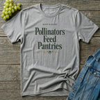 Pollinators Feed Pantries T-Shirt