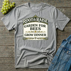 Garden For Bees Grow Dinner T-Shirt