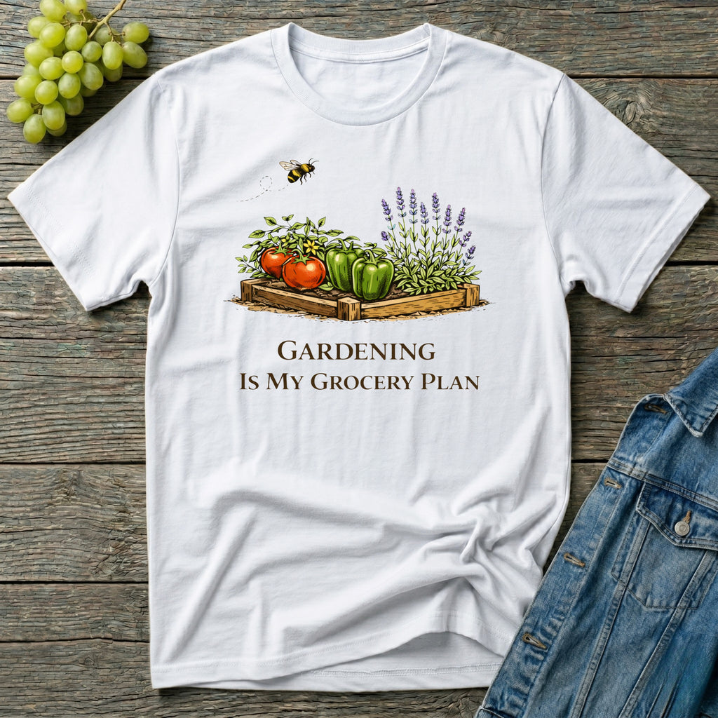 Gardening Is My Grocery Plan T-Shirt