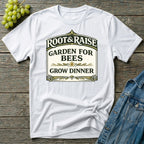 Garden For Bees Grow Dinner T-Shirt