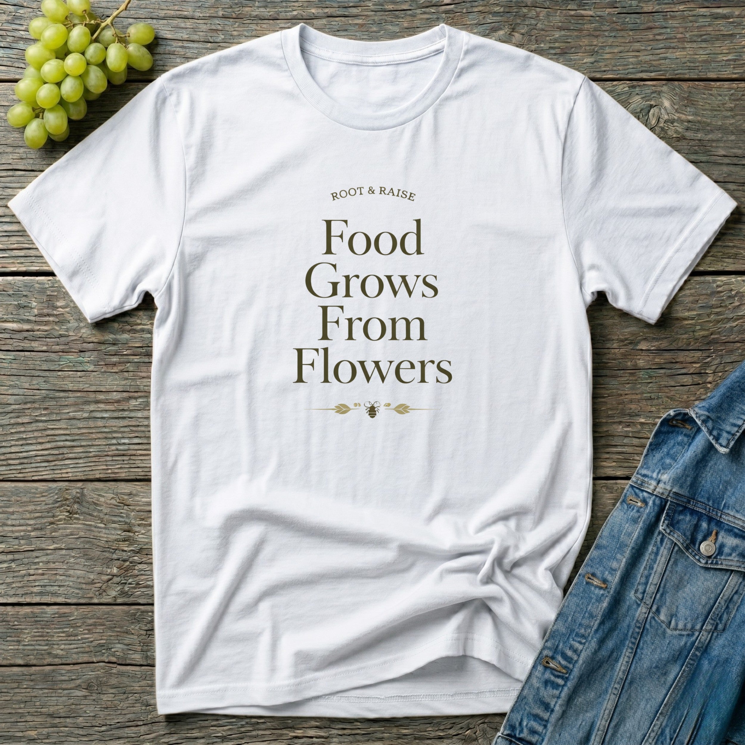 Food Grows From Flowers T-Shirt