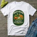 Local Food Starts With Flowers T-Shirt