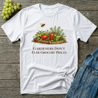 Gardeners Don't Fear Grocery Prices T-Shirt